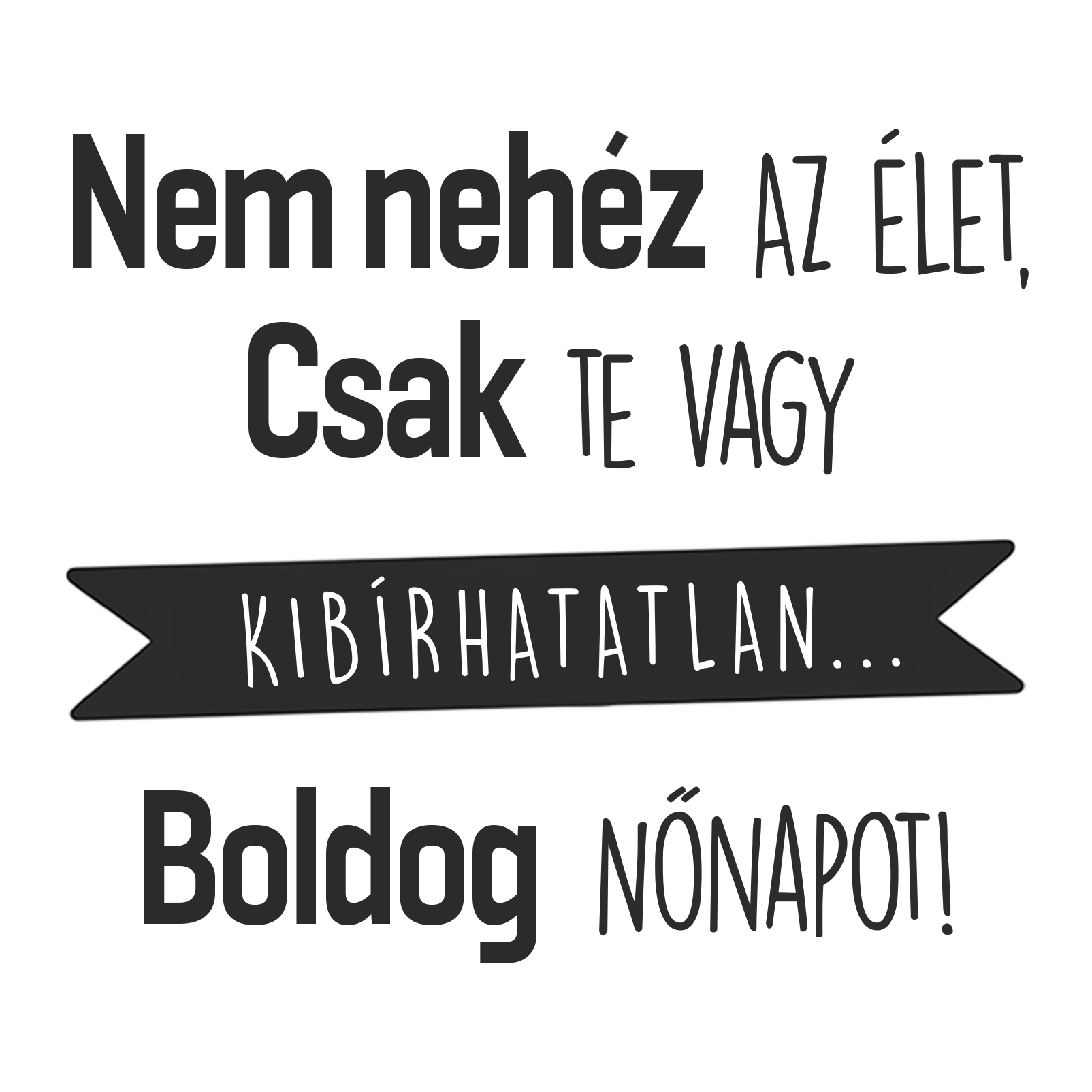 Nem nehéz az élet - Nőnap 2025.png